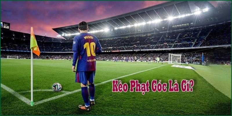 Thông tin cơ bản về kèo phạt góc